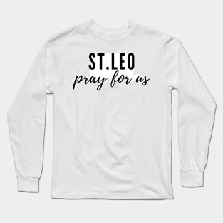 St. Leo pray for us Long Sleeve T-Shirt